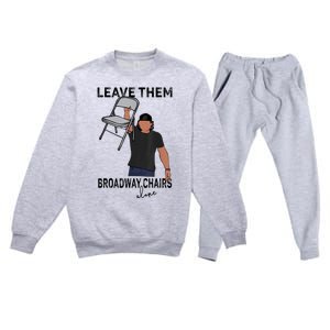 Leave Them Broadway Chairs Alone Premium Crewneck Sweatsuit Set