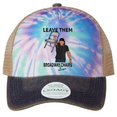 Leave Them Broadway Chairs Alone Legacy Tie Dye Trucker Hat