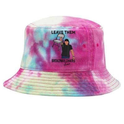 Leave Them Broadway Chairs Alone Tie-Dyed Bucket Hat