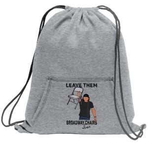 Leave Them Broadway Chairs Alone Sweatshirt Cinch Pack Bag