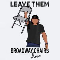 Leave Them Broadway Chairs Alone Sueded Cloud Jersey T-Shirt