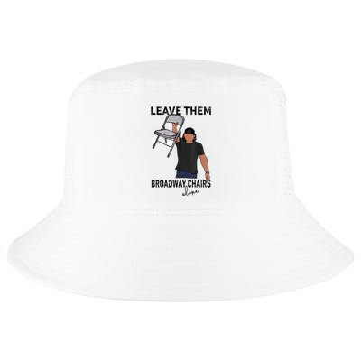 Leave Them Broadway Chairs Alone Cool Comfort Performance Bucket Hat