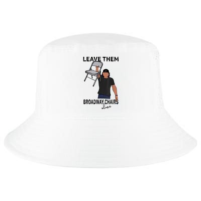 Leave Them Broadway Chairs Alone Cool Comfort Performance Bucket Hat