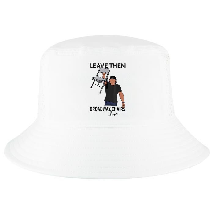Leave Them Broadway Chairs Alone Cool Comfort Performance Bucket Hat