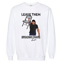 Leave Them Broadway Chairs Alone Garment-Dyed Sweatshirt