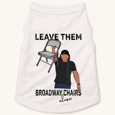 Leave Them Broadway Chairs Alone Doggie Tank