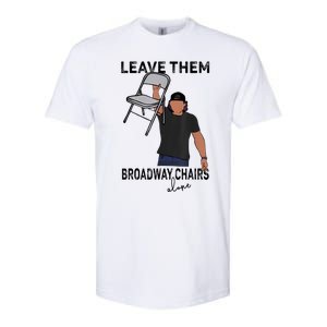 Leave Them Broadway Chairs Alone Softstyle CVC T-Shirt