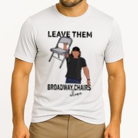 Leave Them Broadway Chairs Alone Performance Shirt