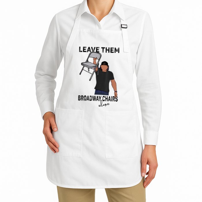 Leave Them Broadway Chairs Alone Apron