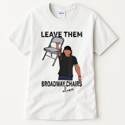 Leave Them Broadway Chairs Alone Tall T-Shirt