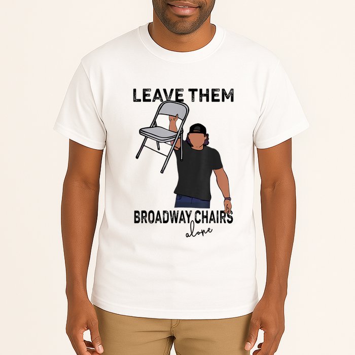 Leave Them Broadway Chairs Alone Tall T-Shirt