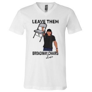 Leave Them Broadway Chairs Alone V-Neck T-Shirt