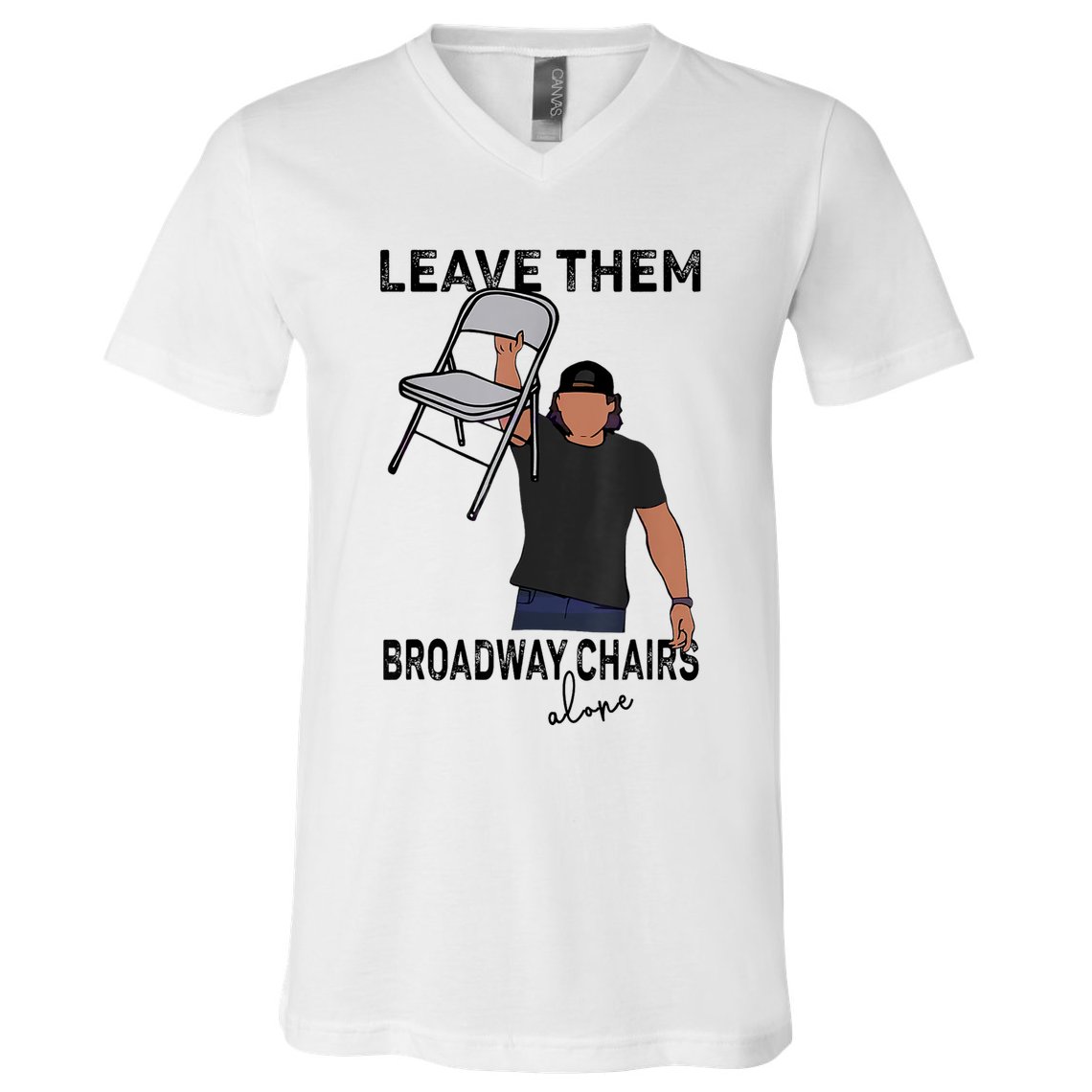 Leave Them Broadway Chairs Alone V-Neck T-Shirt