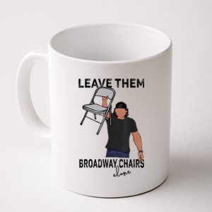 Leave Them Broadway Chairs Alone Coffee Mug