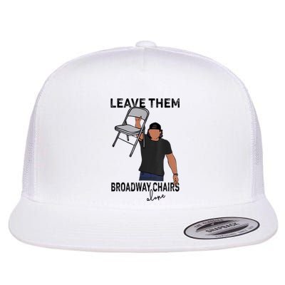 Leave Them Broadway Chairs Alone Flat Bill Trucker Hat