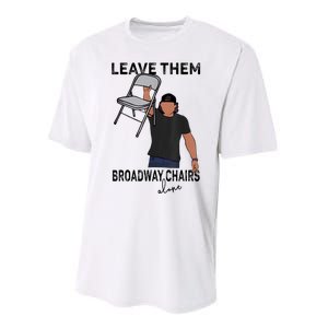 Leave Them Broadway Chairs Alone Performance Sprint T-Shirt