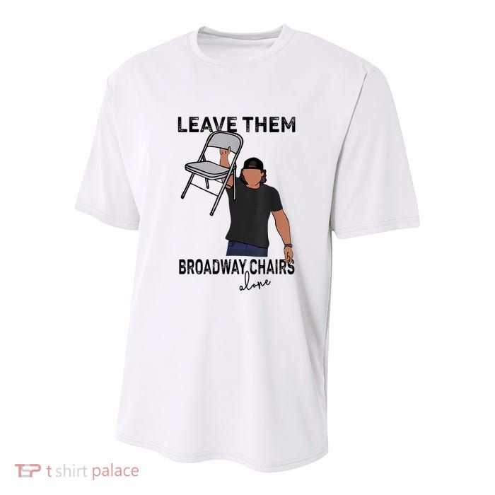 Leave Them Broadway Chairs Alone Youth Performance Sprint T-Shirt