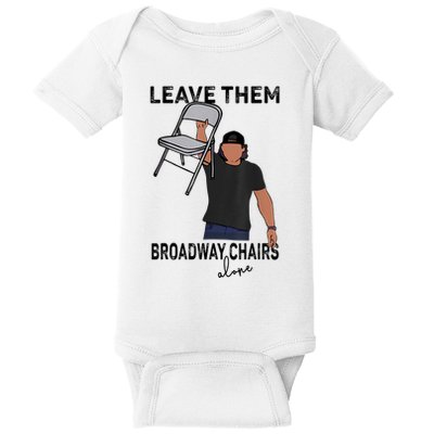 Leave Them Broadway Chairs Alone Baby Bodysuit