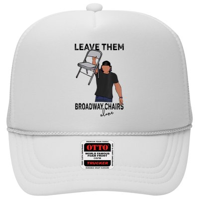 Leave Them Broadway Chairs Alone Trucker Hat
