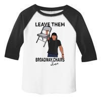 Leave Them Broadway Chairs Alone Toddler Fine Jersey T-Shirt