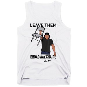 Leave Them Broadway Chairs Alone Tank Top