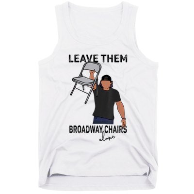 Leave Them Broadway Chairs Alone Tank Top