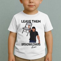 Leave Them Broadway Chairs Alone Toddler T-Shirt