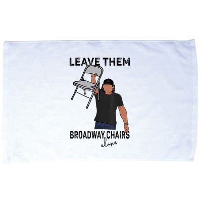 Leave Them Broadway Chairs Alone Microfiber Hand Towel