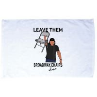 Leave Them Broadway Chairs Alone Microfiber Hand Towel