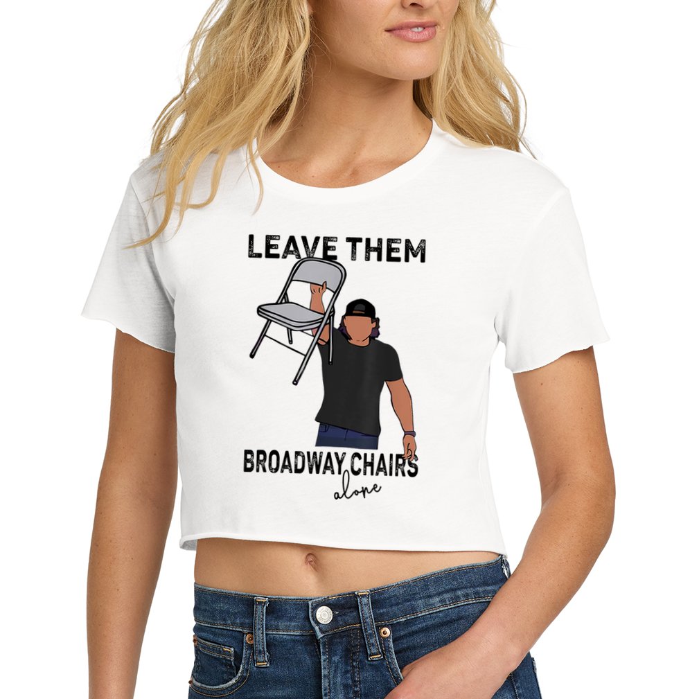 Leave Them Broadway Chairs Alone Crop Top