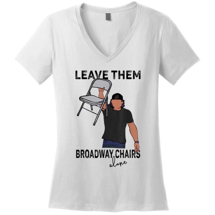 Leave Them Broadway Chairs Alone Women's V-Neck T-Shirt