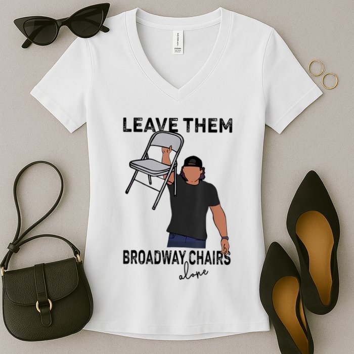 Leave Them Broadway Chairs Alone Women's V-Neck T-Shirt