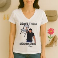 Leave Them Broadway Chairs Alone Women's V-Neck T-Shirt