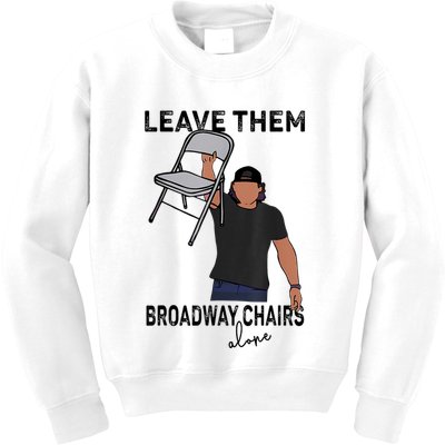 Leave Them Broadway Chairs Alone Kids Sweatshirt