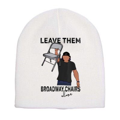 Leave Them Broadway Chairs Alone Short Acrylic Beanie