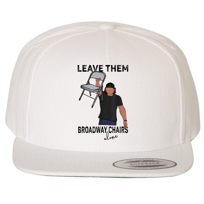 Leave Them Broadway Chairs Alone Wool Snapback Cap