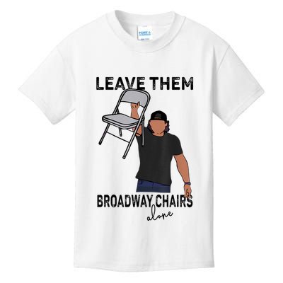 Leave Them Broadway Chairs Alone Kids T-Shirt