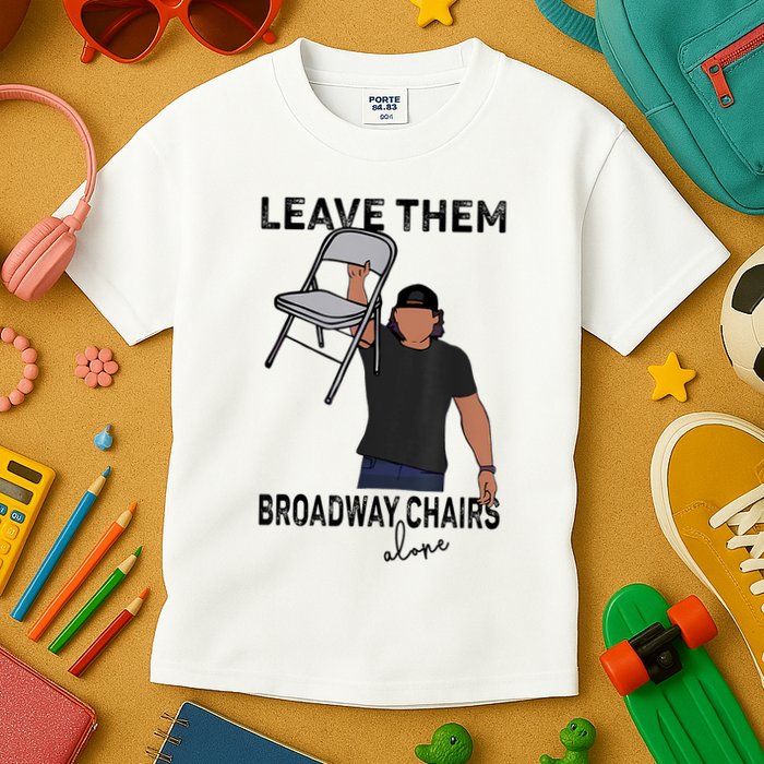 Leave Them Broadway Chairs Alone Kids T-Shirt