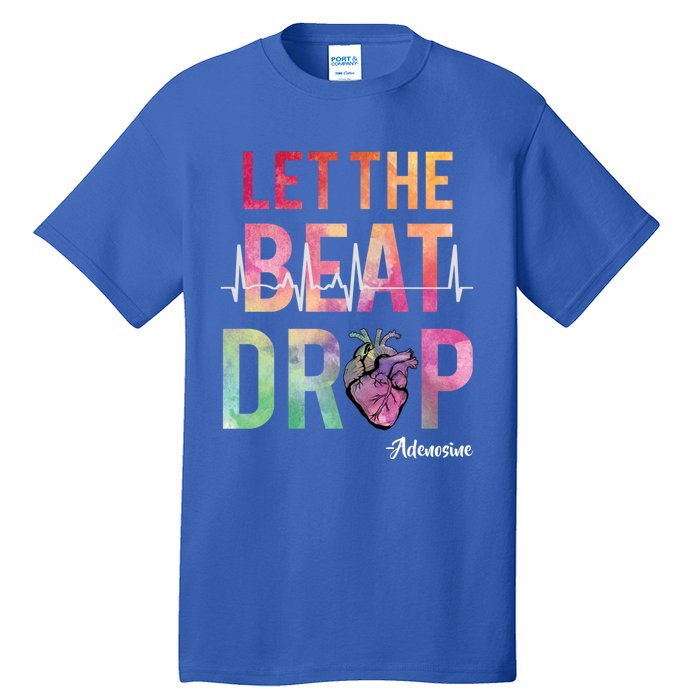 Let The Beat Drop Adenosine Funny Icu Nurse Saying Nursing Cute Gift Tall T-Shirt