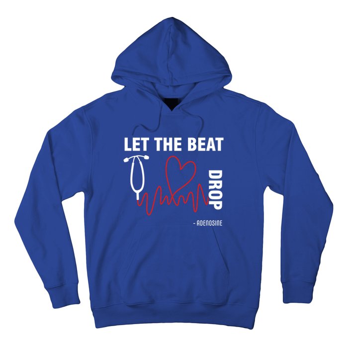 Let The Beat Drop Adenosine Funny Nurse Let The Beat Drop Great Gift Hoodie