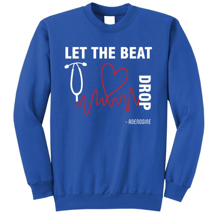 Let The Beat Drop Adenosine Funny Nurse Let The Beat Drop Great Gift Sweatshirt