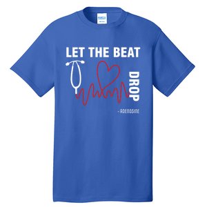 Let The Beat Drop Adenosine Funny Nurse Let The Beat Drop Great Gift Tall T-Shirt