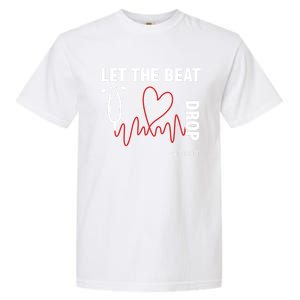 Let The Beat Drop Adenosine Funny Nurse Let The Beat Drop Great Gift Garment-Dyed Heavyweight T-Shirt