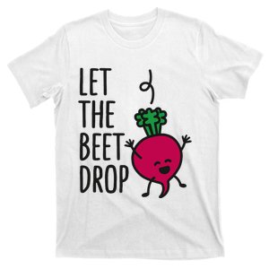 Let The Beet Drop Beat Drop Joke Pun T-Shirt