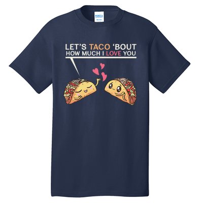 Let's Taco Bout How Much I Love You Valentine's Day Cute Pun Tall T-Shirt