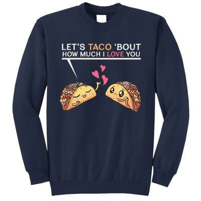 Let's Taco Bout How Much I Love You Valentine's Day Cute Pun Tall Sweatshirt