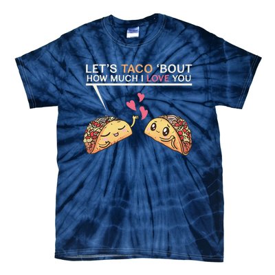 Let's Taco Bout How Much I Love You Valentine's Day Cute Pun Tie-Dye T-Shirt