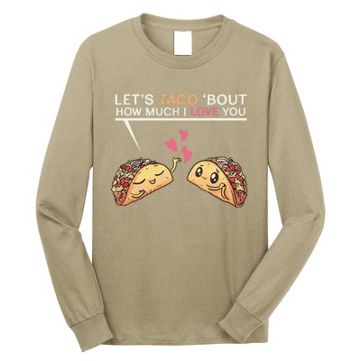 Let's Taco Bout How Much I Love You Valentine's Day Cute Pun Long Sleeve Shirt