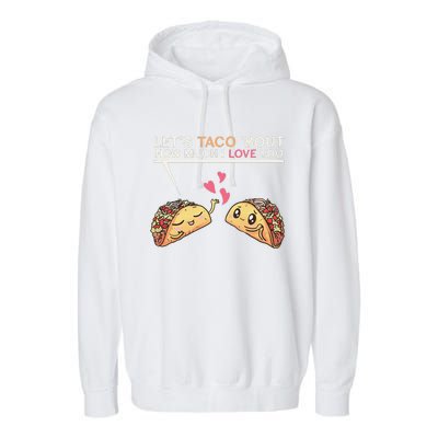 Let's Taco Bout How Much I Love You Valentine's Day Cute Pun Garment-Dyed Fleece Hoodie