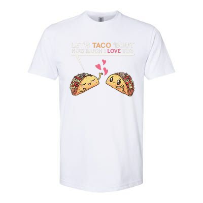 Let's Taco Bout How Much I Love You Valentine's Day Cute Pun Softstyle CVC T-Shirt